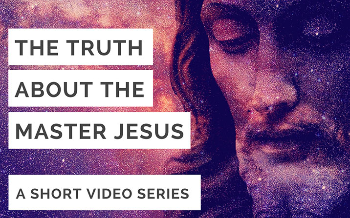 The truth about the Master Jesus