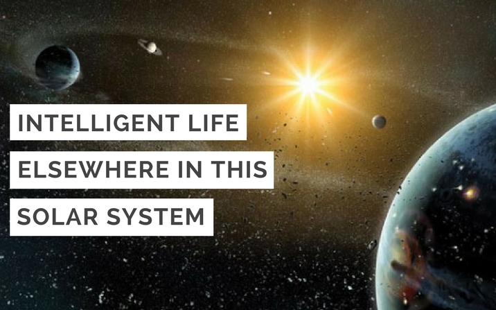 Intelligent life elsewhere in this solar system