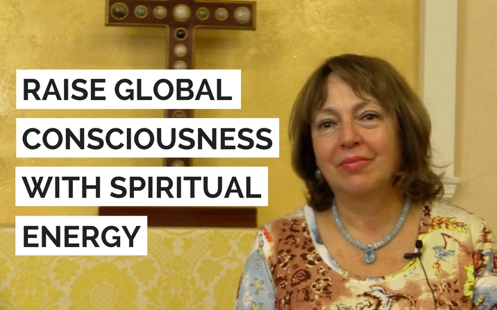Raise global consciousness with spiritual energy
