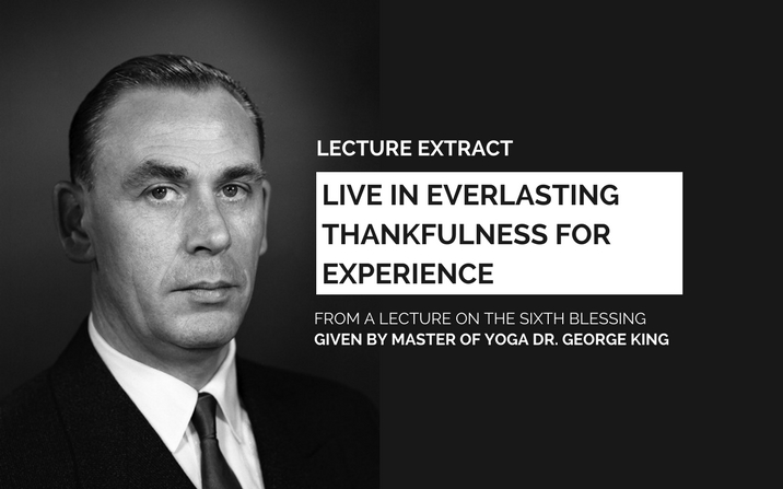 Live in everlasting thankfulness for experience