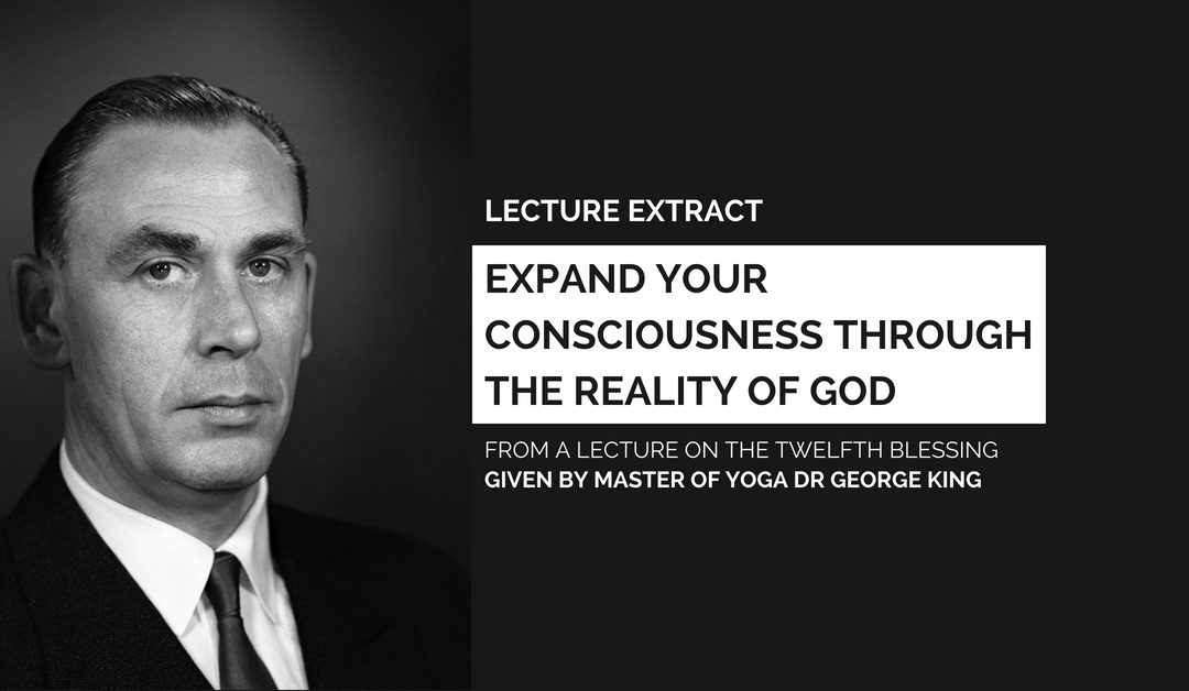 Expand your consciousness through the reality of God